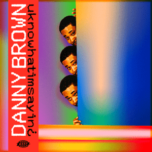 Changing it up with Danny Brown’s “uknowhatimsayin¿”